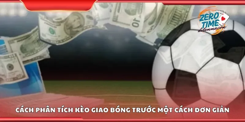 Cách phân tích kèo giao bóng trước một cách đơn giản