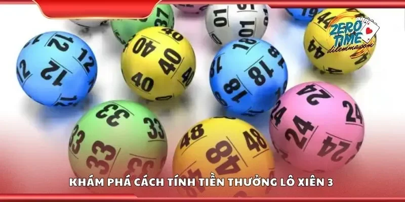 Khám phá cách tính tiền thưởng lô xiên 3